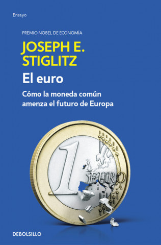 Könyv El euro : cómo la moneda común amenaza el futuro de Europa Joseph E. Stiglitz