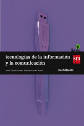 Buch Savia, tecnologías de la información y de la comunicación, 1 Bachillerato Francisco Javier . . . [et al. ] Bueno Guillén