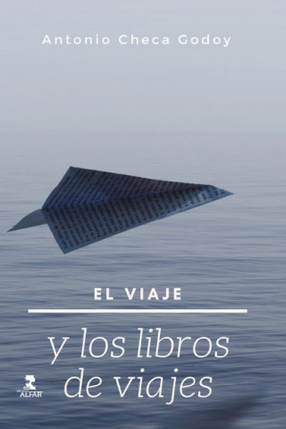 Kniha El viaje y los libros de viajes ANTONIO CHECA GODOY