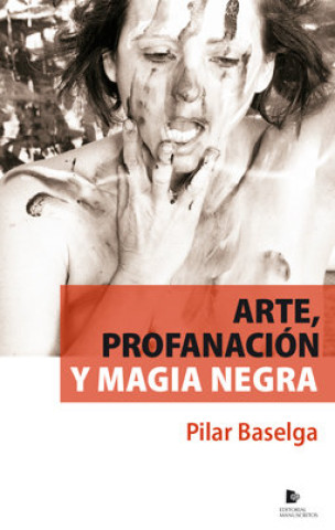 Knjiga Arte, profanación y magia negra Pilar Baselga Calvo