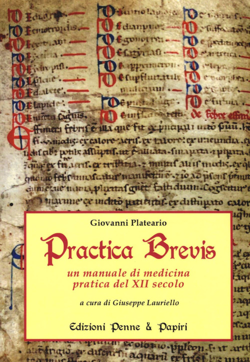 Carte Practica brevis. Un manuale di medicina pratica del XII secolo. Ediz. italiana e latina Giovanni Plateario