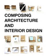 Книга Composing Architecture and Interior Design Simos Vamvakidis