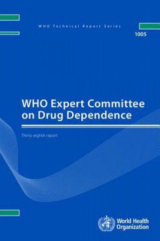 Könyv Who Expert Committee on Drug Dependence: Thirty-Eighth Report World Health Organization