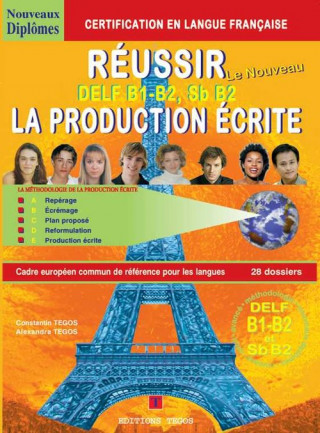 Könyv Réussir la production écrite - méthodologie des niveaux B1-B2 CONSTANTIN TEGOS