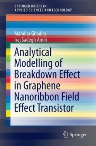 Buch Analytical Modelling of Breakdown Effect in Graphene Nanoribbon Field Effect Transistor Mahdiar Ghadiry