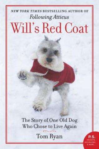 Knjiga Will's Red Coat: The Story of One Old Dog Who Chose to Live Again Tom Ryan