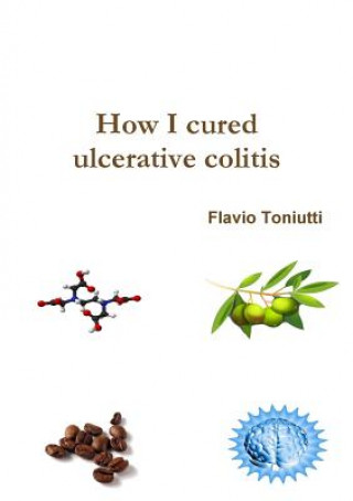 Könyv How I cured ulcerative colitis Flavio Toniutti
