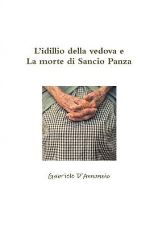 Книга L'idillio della vedova e La morte di Sancio Panza Gabriele D'Annunzio