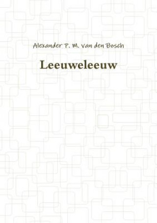 Könyv Leeuweleeuw Alexander P. M. van den Bosch