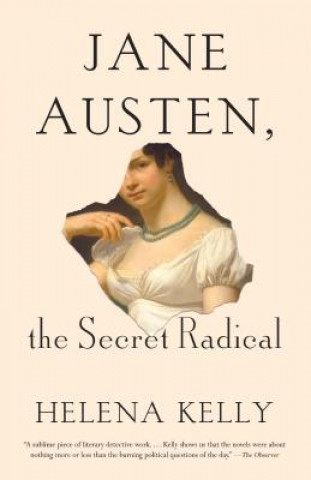 Kniha Jane Austen, the Secret Radical Helena Kelly