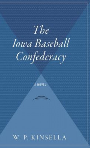 Carte The Iowa Baseball Confederacy W P Kinsella