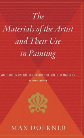 Kniha The Materials of the Artist and Their Use in Painting: With Notes on the Techniques of the Old Masters, Revised Edition Max Doerner