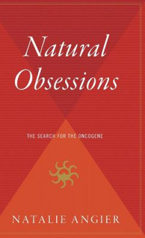 Kniha Natural Obsessions: Striving to Unlock the Deepest Secrets of the Cancer Cell Natalie Angier