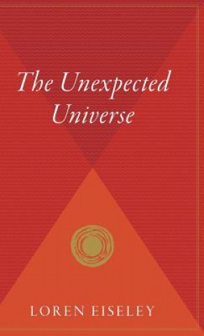 Kniha The Unexpected Universe Loren C Eiseley