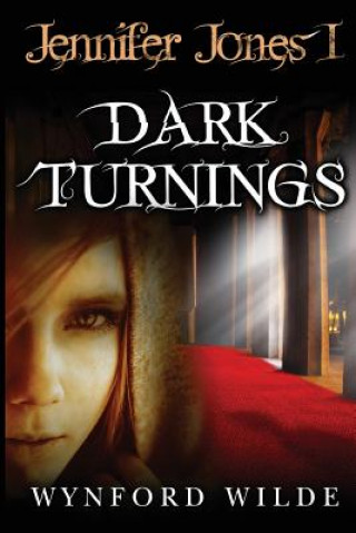 Kniha Dark Turnings: Jennifer Jones Volume One Wynford Wilde