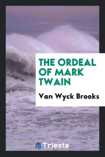 Kniha Ordeal of Mark Twain Van Wyck Brooks