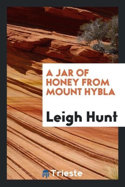 Buch Jar of Honey from Mount Hybla Leigh Hunt