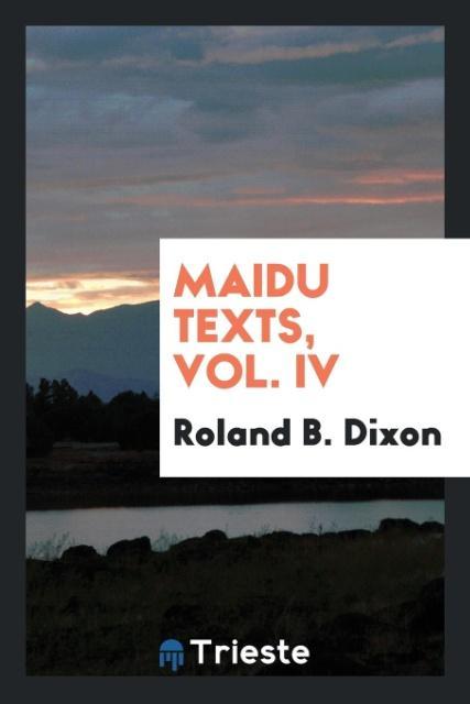 Knjiga Maidu Texts, Vol. IV Roland B. Dixon