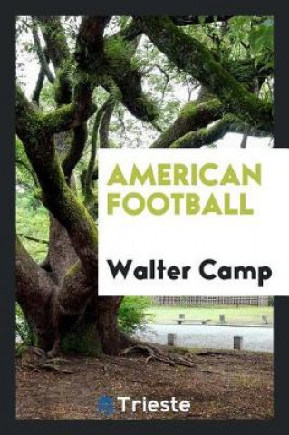 Kniha American Football Walter Camp