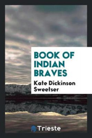 Knjiga Book of Indian Braves Kate Dickinson Sweetser