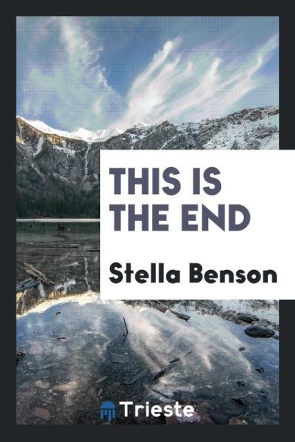 Carte This Is the End Stella Benson
