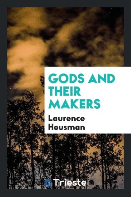 Kniha Gods and Their Makers Laurence Housman