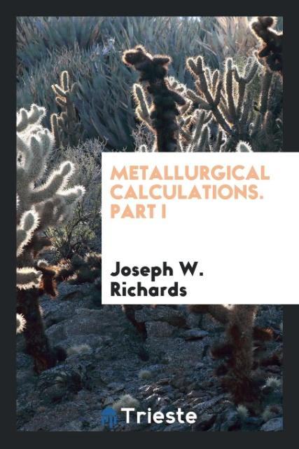 Kniha Metallurgical Calculations. Part I Joseph W. Richards