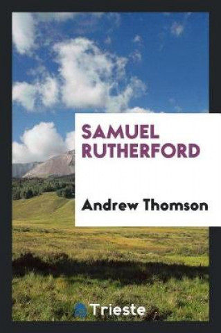 Kniha Samuel Rutherford Andrew Thomson