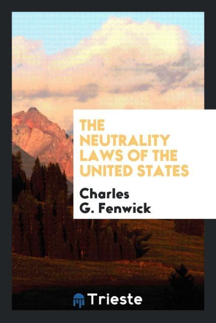 Kniha Neutrality Laws of the United States Charles G. Fenwick