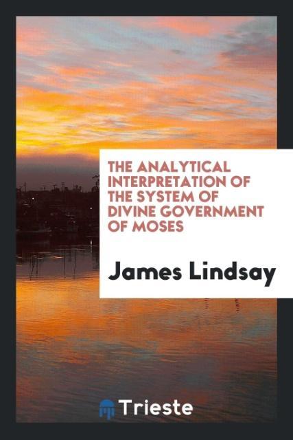 Kniha Analytical Interpretation of the System of Divine Government of Moses James Lindsay