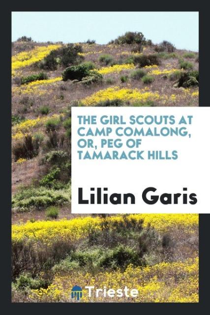 Книга Girl Scouts at Camp Comalong, Or, Peg of Tamarack Hills Lilian Garis