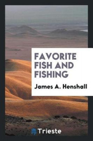 Kniha Favorite Fish and Fishing James A. Henshall