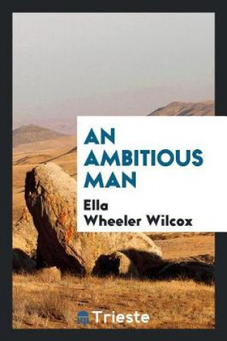 Kniha Ambitious Man Ella Wheeler Wilcox