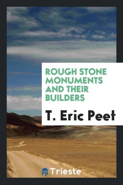 Книга Rough Stone Monuments and Their Builders T Eric Peet