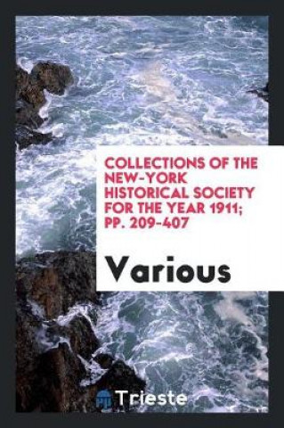 Libro Collections of the New-York Historical Society for the Year 1911; Pp. 209-407 Various