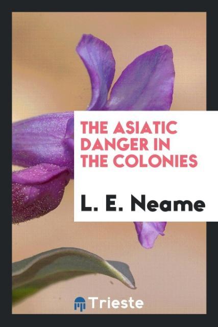 Knjiga Asiatic Danger in the Colonies L. E. Neame