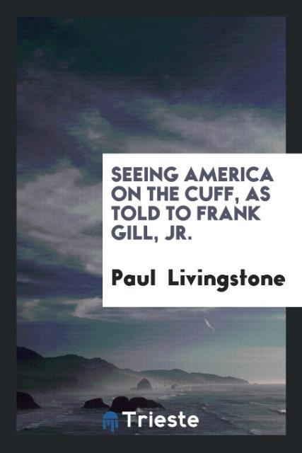 Kniha Seeing America on the Cuff, as Told to Frank Gill, Jr. Paul Livingstone