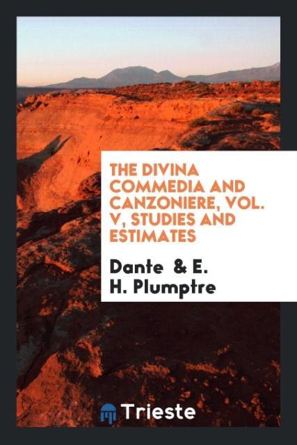 Książka Divina Commedia and Canzoniere, Vol. V, Studies and Estimates Dante