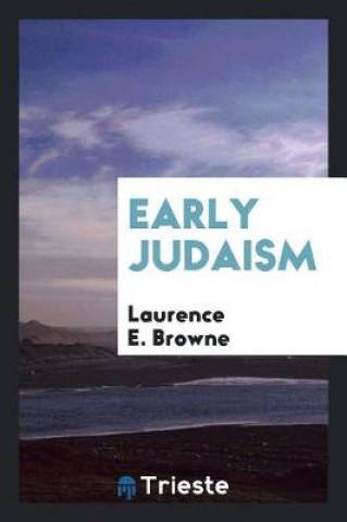 Kniha Early Judaism Laurence E. Browne