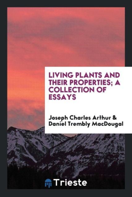 Kniha Living Plants and Their Properties; A Collection of Essays Joseph Charles Arthur