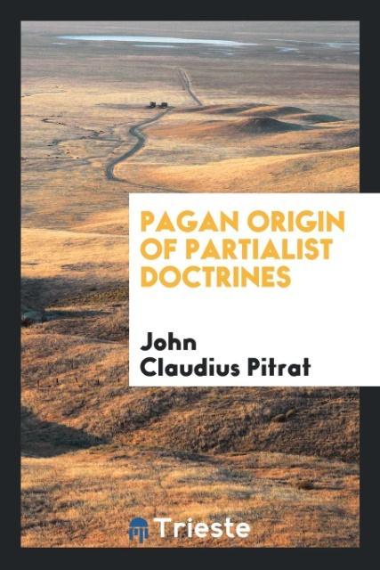 Libro Pagan Origin of Partialist Doctrines John Claudius Pitrat