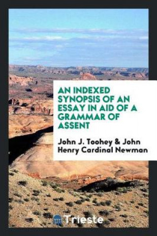 Könyv Indexed Synopsis of an Essay in Aid of a Grammar of Assent John J. Toohey