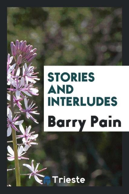 Könyv Stories and Interludes Barry Pain