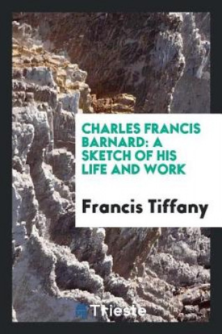 Buch Charles Francis Barnard Francis Tiffany