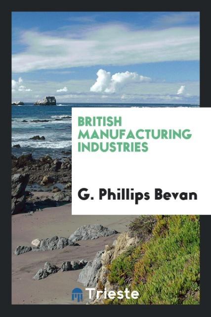 Könyv British Manufacturing Industries G. Phillips Bevan