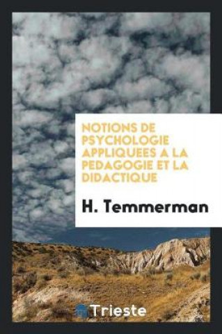 Kniha Notions de Psychologie Appliquees a la Pedagogie Et La Didactique H. Temmerman