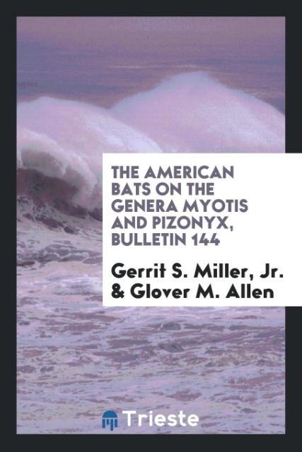 Kniha American Bats on the Genera Myotis and Pizonyx, Bulletin 144 Jr. Gerrit S. Miller