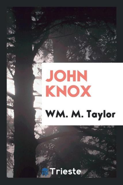 Книга John Knox Wm. M. Taylor