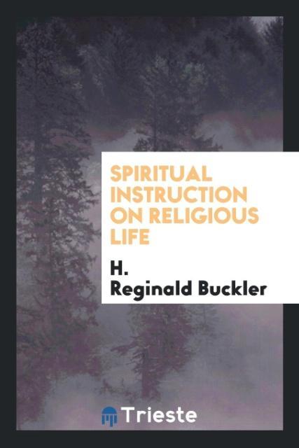 Knjiga Spiritual Instruction on Religious Life H. Reginald Buckler