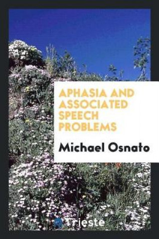 Carte Aphasia and Associated Speech Problems Michael Osnato